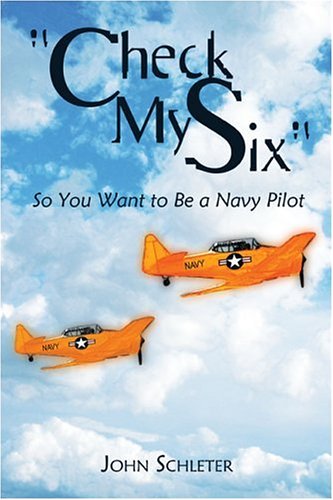 "Check My Six" So You Want to be a Navy Pilot