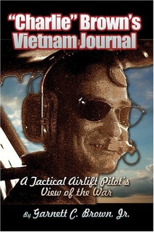 9781424130214: Charlie Brown's Vietnam Journal: A Tactical Airlift Pilot's View of the War