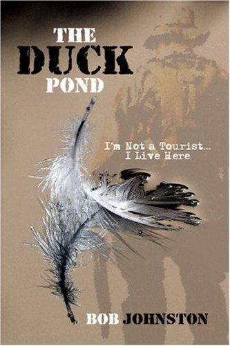 The Duck Pond: I'm Not a Tourist. . .i Live Here (9781424131747) by Johnston, Bob
