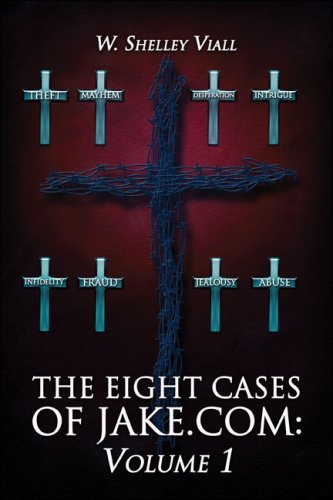 The Eight Cases of Jake.com: Volume 1 - W. Shelley Viall