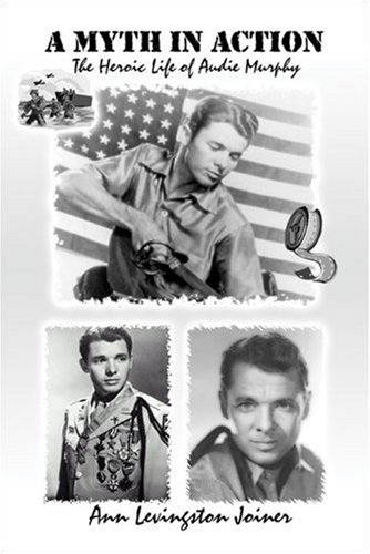 9781424137022: A Myth in Action: The Heroic Life of Audie Murphy