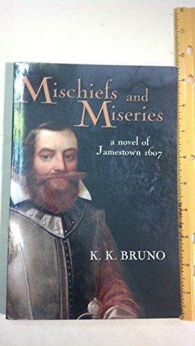 Imagen de archivo de Mischiefs and Miseries: a novel of Jamestown 1607 a la venta por Wonder Book