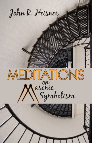 Meditations on Masonic Symbolism - John R. Heisner