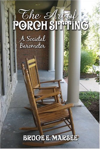 The Art of Porch Sitting: A Societal Barometer - Marsee, Bruce E.