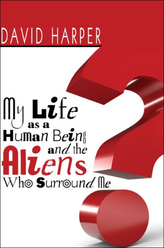 My Life as a Human Being and the Aliens Who Surround Me (9781424148585) by Harper, David