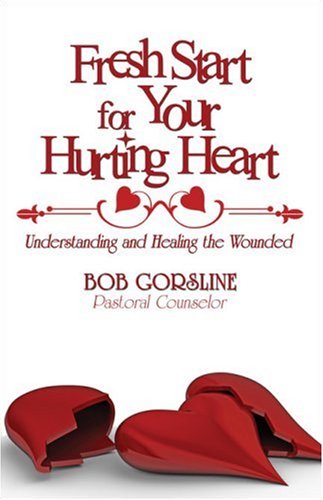 Stock image for Fresh Start for Your Hurting Heart: Understanding and Healing the Wounded for sale by HPB-Red