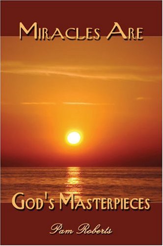 Miracles Are God's Masterpieces (9781424159451) by Roberts, Pam