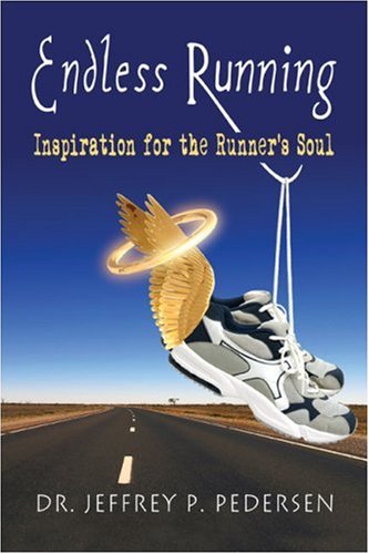 Stock image for Endless Running: Inspiration for the Runners Soul for sale by Blue Vase Books