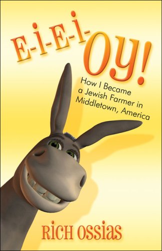 Stock image for E-I-E-I-OY!: How I Became a Jewish Farmer in Middletown, America for sale by Wonder Book
