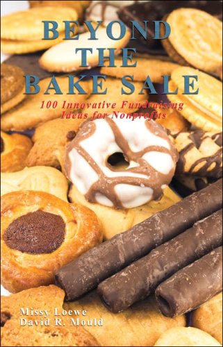 Stock image for Beyond the Bake Sale: 100 Innovative Fundraising Ideas for Nonprofits for sale by HPB-Diamond