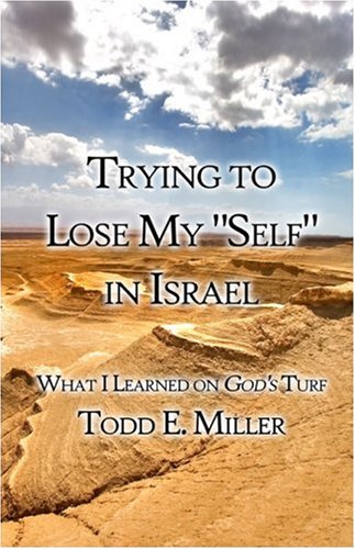 9781424168439: Trying to Lose My "Self" in Israel: What I Learned on God's Turf