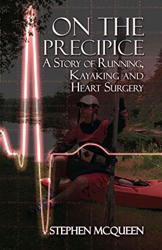 On the Precipice: A Story of Running, Kayaking and Heart Surgery - Stephen McQueen