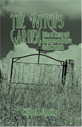 The Witch's Garden: Tales of Horror and Suspense on Idaho's Craig Mountain