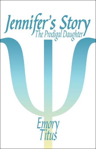 9781424171606: Jennifer's Story: The Prodigal Daughter