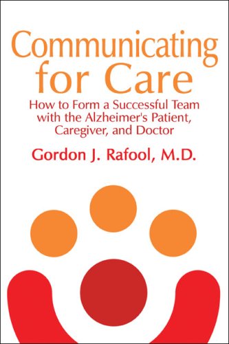 Beispielbild fr Communicating for Care: How to Form a Successful Team with the Alzheimer's Patient, Caregiver, and Doctor zum Verkauf von Prior Books Ltd