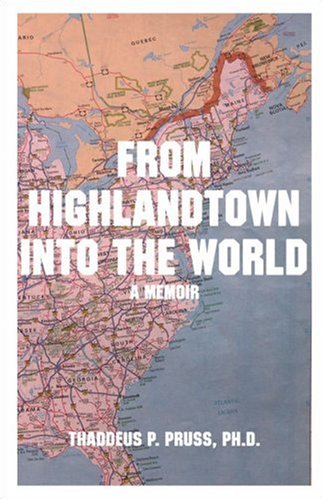From Highlandtown into the World: A Memior - Thaddeus P. Pruss Ph.D.