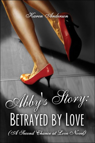 Abby's Story: Betrayed by Love (A Second Chance at Love Novel) (9781424180691) by Anderson, Karen