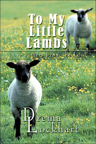 To My Little Lambs: Love Letters from the Lord (9781424181407) by Lockhart, Drema