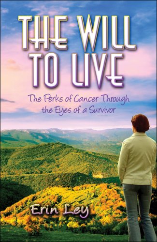 Stock image for The Will to Live : The Perks of Cancer Through the Eyes of a Survivor for sale by Better World Books