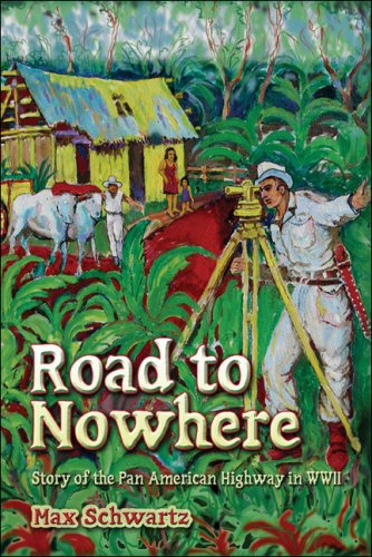 Road To Nowhere: Story of the Pan American Highway in Wwii (9781424185146) by Schwartz, Max