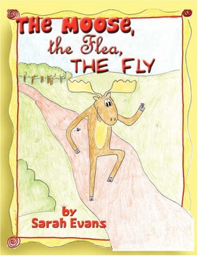 The Moose, the Flea, the Fly (9781424185337) by Evans, Sarah