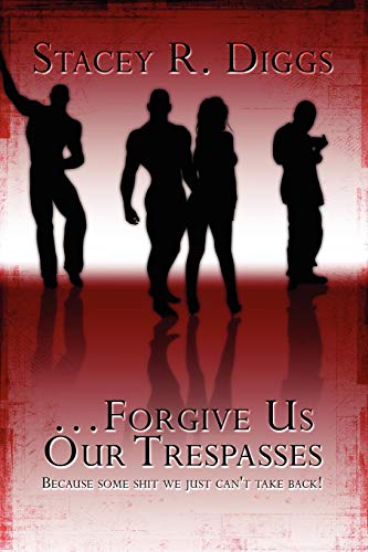 9781424191055: Forgive Us Our Trespasses: Because Some Shit We Just Can't Take Back!