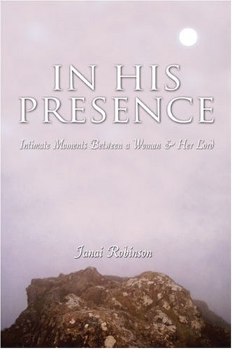 9781424191659: In His Presence: Intimate Moments Between a Woman and Her Lord