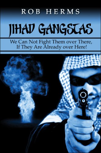 Stock image for Jihad Gangstas: We Can Not Fight Them over There, If They Are Already over Here! for sale by Wonder Book