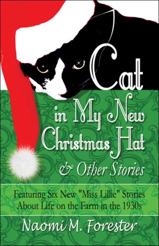 Beispielbild fr Cat in My New Christmas Hat & Other Stories: Featuring Six New "Miss Lillie" Stories About Life on the Farm in the 1930s zum Verkauf von Wonder Book