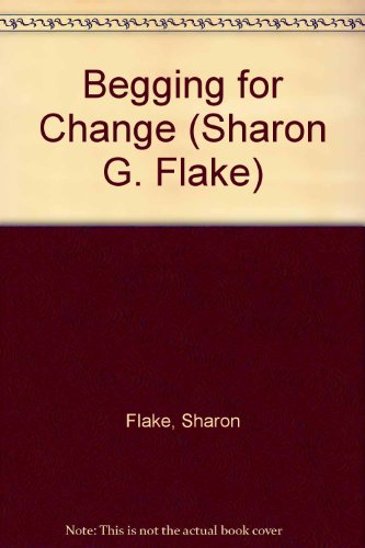 Begging for Change (Sharon G. Flake) (9781424203611) by Flake, Sharon