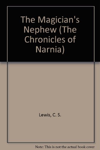 Stock image for THE MAGICIAN'S NEPHEW [BOOK 6 IN THE CHRONICLES OF NARNIA] BY C.S. LEWIS for sale by The Media Foundation
