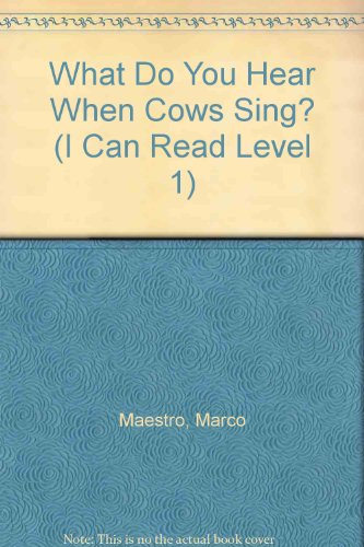What Do You Hear When Cows Sing? (I Can Read Level 1) (9781424204878) by Maestro, Marco