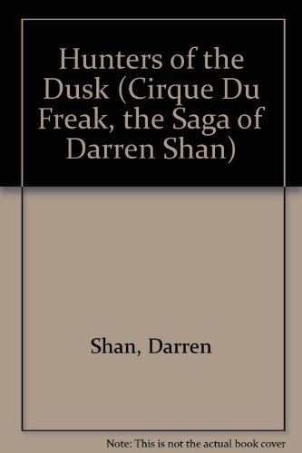 Imagen de archivo de Hunters of the Dusk (Cirque Du Freak, the Saga of Darren Shan) a la venta por Idaho Youth Ranch Books