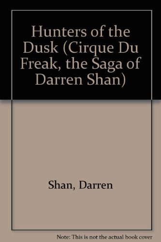 Stock image for Hunters of the Dusk (Cirque Du Freak, the Saga of Darren Shan) for sale by Idaho Youth Ranch Books