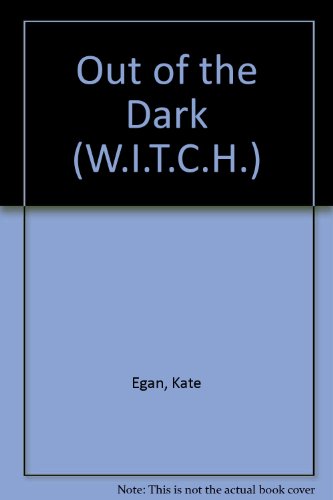 Out of the Dark (W.i.t.c.h.) (9781424207893) by Egan, Kate