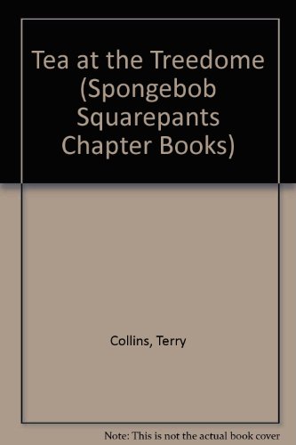 Tea at the Treedome (Spongebob Squarepants Chapter Books) (9781424209460) by Collins, Terry