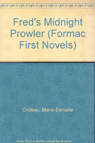 Fred's Midnight Prowler (Formac First Novels) (9781424212125) by Croteau, Marie-Danielle