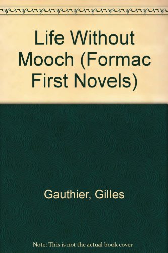 Life Without Mooch (Formac First Novels) (9781424212194) by Gauthier, Gilles