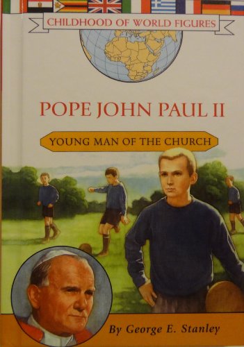 Pope John Paul II, Young Man of the Church (Childhood of World Figures) (9781424217328) by Stanley, George Edward
