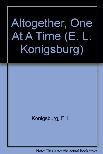 Altogether, One At A Time (E. L. Konigsburg) (9781424217663) by Konigsburg, E. L.