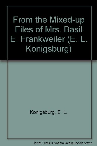 From the Mixed-up Files of Mrs. Basil E. Frankweiler (E. L. Konigsburg) (9781424217694) by Konigsburg, E. L.