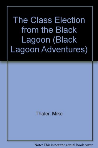 The Class Election from the Black Lagoon (Black Lagoon Adventures) (9781424222582) by Thaler, Mike