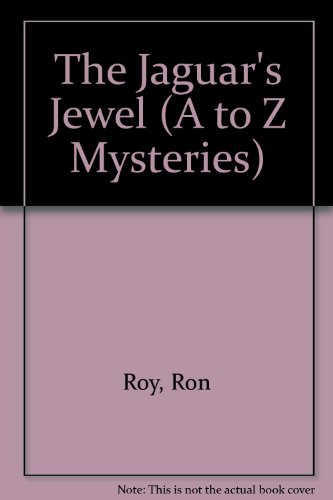 The Jaguar's Jewel (A to Z Mysteries) (9781424233052) by Roy, Ron