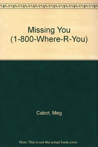 Missing You (1-800-where-r-you) (9781424234233) by Cabot, Meg