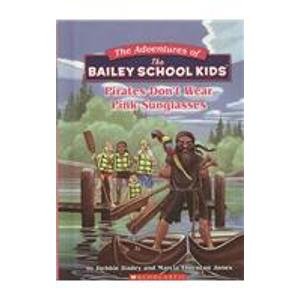 Pirates Don't Wear Pink Sunglasses (Adventures of the Bailey School Kids) (9781424234592) by Dadey, Debbie; Jones, Marcia Thornton