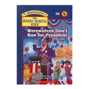 Werewolves Don't Run for President: This Is One Hair-raising Election! (Adventures of the Bailey School Kids) (9781424234646) by Dadey, Debbie; Jones, Marcia Thornton