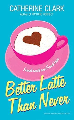 9781424242726: Better Latte Than Never (Catherine Clark)