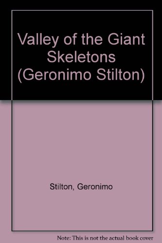 Valley of the Giant Skeletons (Geronimo Stilton) (9781424243037) by Stilton, Geronimo