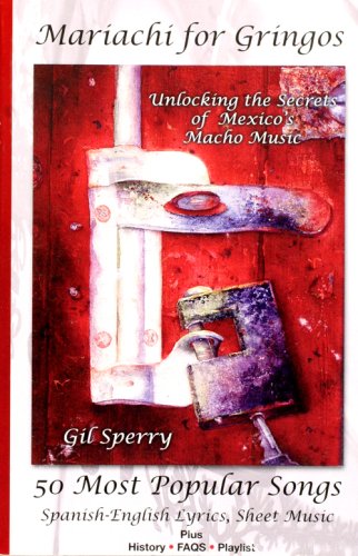 Beispielbild fr Mariachi for Gringos: Unlocking the Secrets of Mexico's Macho Music (English and Spanish Edition) zum Verkauf von Books Unplugged