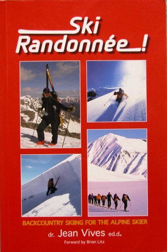 9781424307890: Ski Randonnee: Backcountry Skiing for the Parallel Skier by Jean Vives